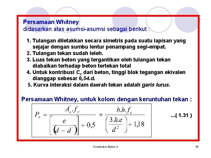 Persamaan Whitney didasarkan atas asumsi-asumsi sebagai berikut : 1. Tulangan diletakkan secara simetris pada