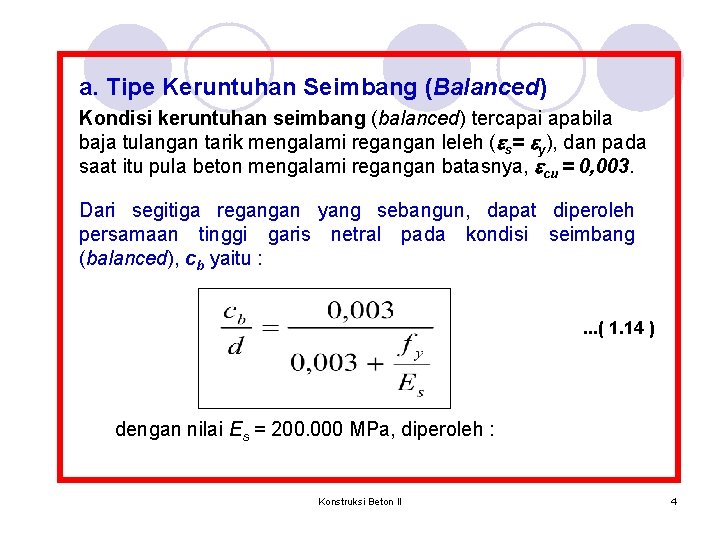 a. Tipe Keruntuhan Seimbang (Balanced) Kondisi keruntuhan seimbang (balanced) tercapai apabila baja tulangan tarik