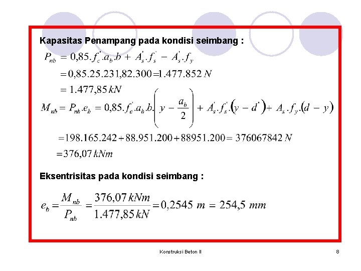 Kapasitas Penampang pada kondisi seimbang : Eksentrisitas pada kondisi seimbang : Konstruksi Beton II