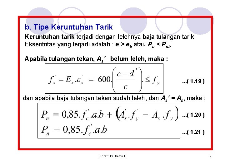 b. Tipe Keruntuhan Tarik Keruntuhan tarik terjadi dengan lelehnya baja tulangan tarik. Eksentritas yang