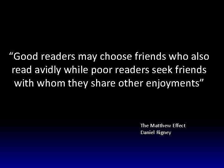 “Good readers may choose friends who also read avidly while poor readers seek friends