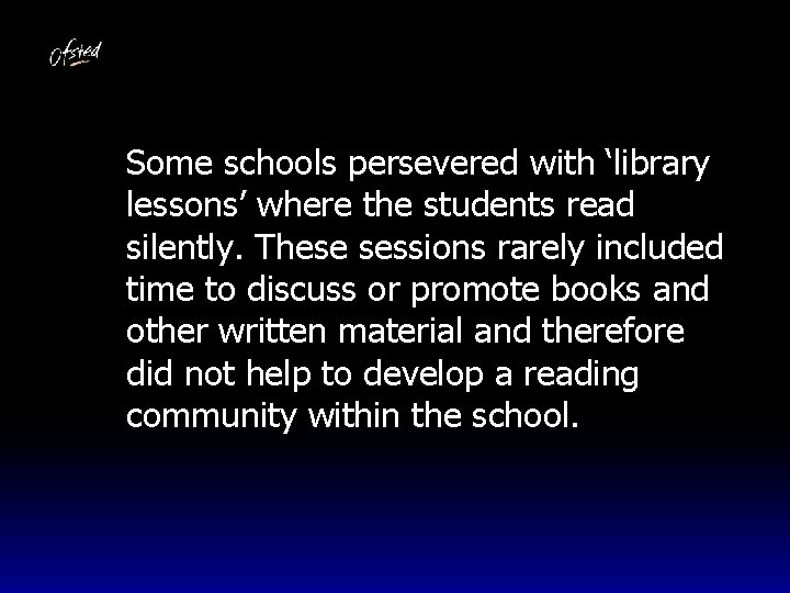 English 2009: Some schools persevered with ‘library lessons’ where the students read silently. These