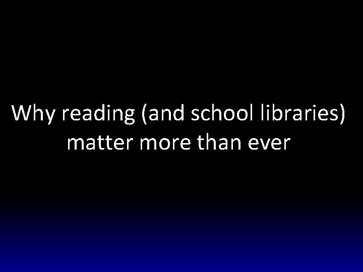 Why reading (and school libraries) matter more than ever 