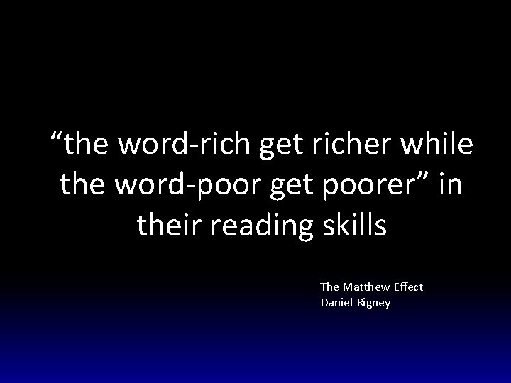 “the word-rich get richer while the word-poor get poorer” in their reading skills The