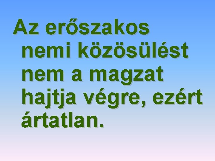 Az erőszakos nemi közösülést nem a magzat hajtja végre, ezért ártatlan. 