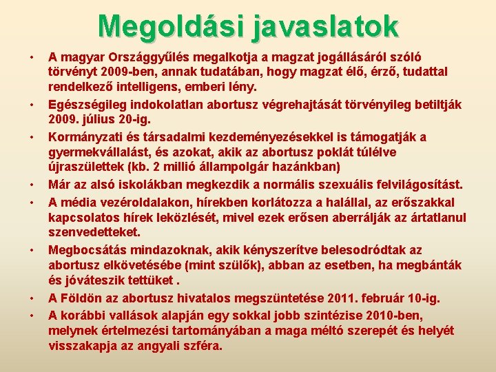 Megoldási javaslatok • • A magyar Országgyűlés megalkotja a magzat jogállásáról szóló törvényt 2009
