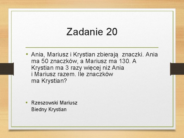 Zadanie 20 • Ania, Mariusz i Krystian zbierają znaczki. Ania ma 50 znaczków, a
