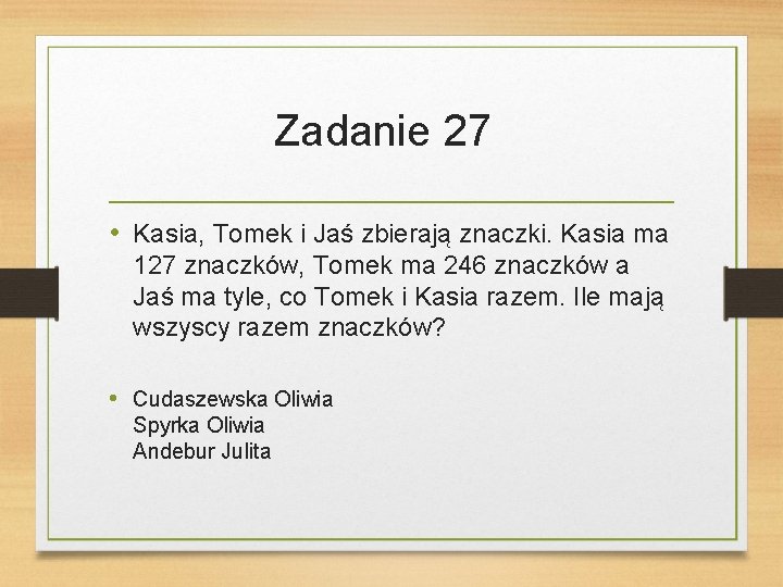 Zadanie 27 • Kasia, Tomek i Jaś zbierają znaczki. Kasia ma 127 znaczków, Tomek