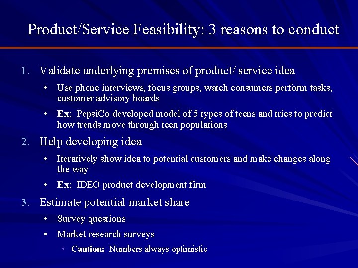 Product/Service Feasibility: 3 reasons to conduct 1. Validate underlying premises of product/ service idea