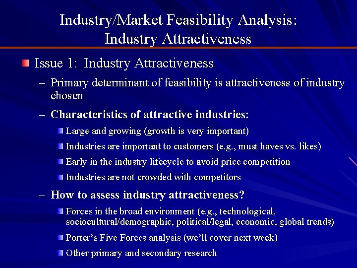 Industry/Market Feasibility Analysis: Industry Attractiveness Issue 1: Industry Attractiveness – Primary determinant of feasibility