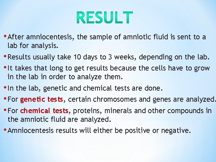 • After amniocentesis, the sample of amniotic fluid is sent to a lab