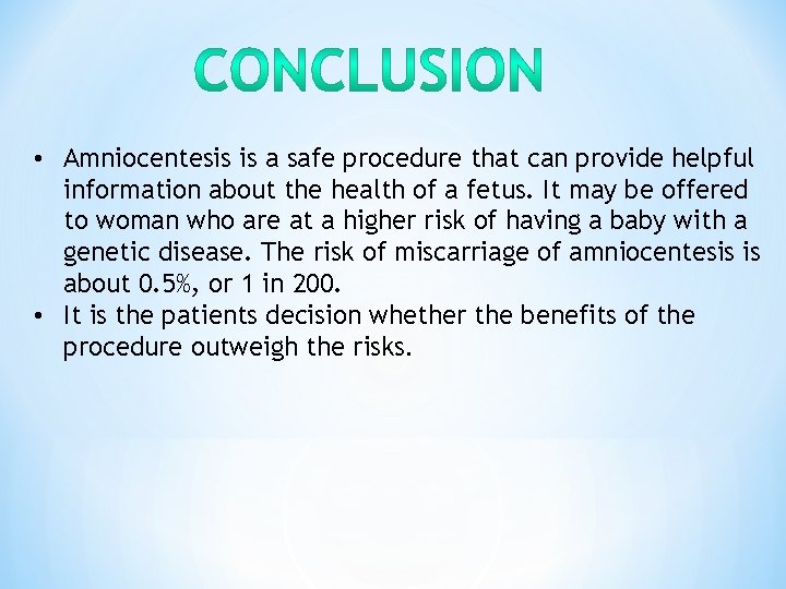  • Amniocentesis is a safe procedure that can provide helpful information about the