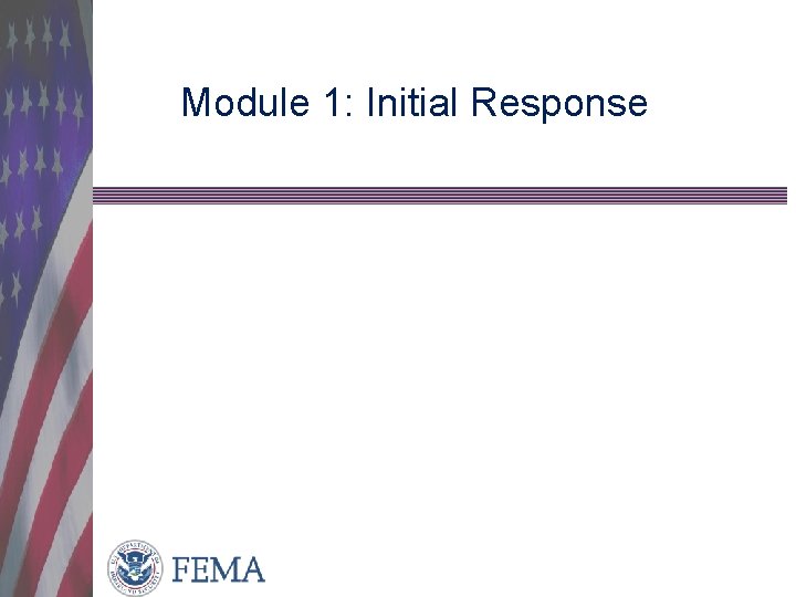 Module 1: Initial Response 