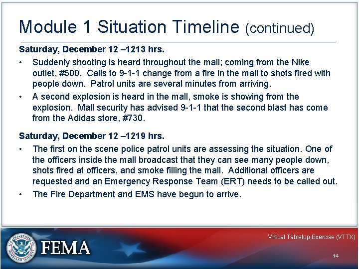 Module 1 Situation Timeline (continued) Saturday, December 12 – 1213 hrs. • Suddenly shooting