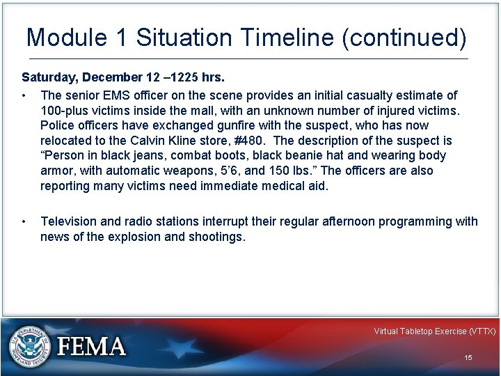 Module 1 Situation Timeline (continued) Saturday, December 12 – 1225 hrs. • The senior
