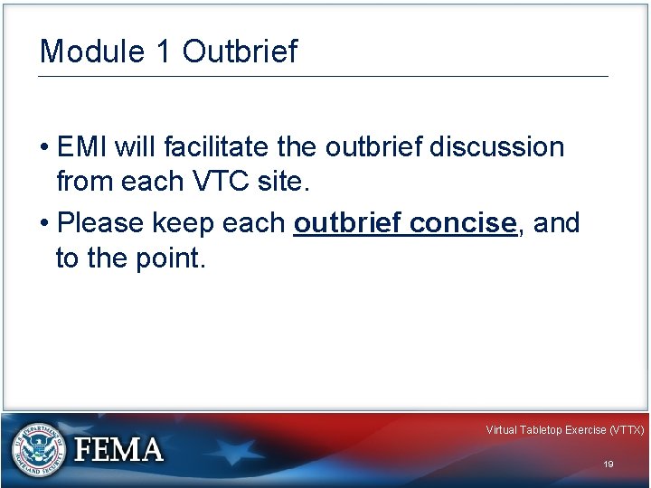 Module 1 Outbrief • EMI will facilitate the outbrief discussion from each VTC site.