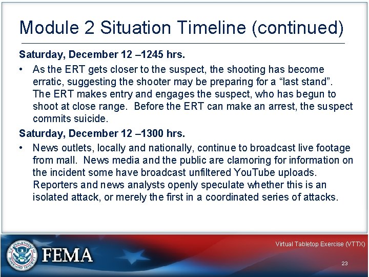 Module 2 Situation Timeline (continued) Saturday, December 12 – 1245 hrs. • As the