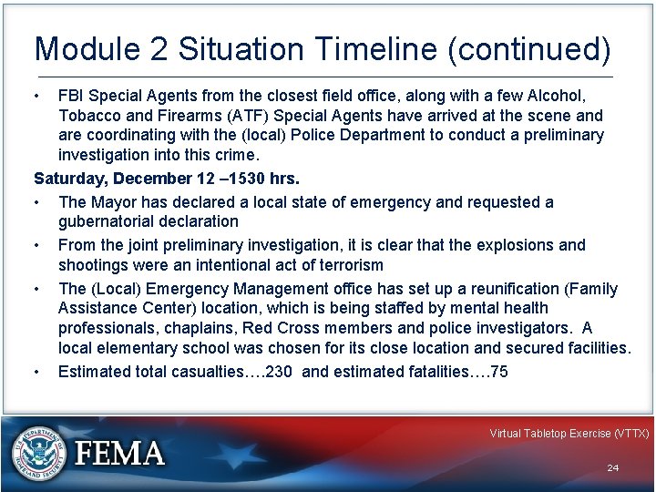 Module 2 Situation Timeline (continued) • FBI Special Agents from the closest field office,