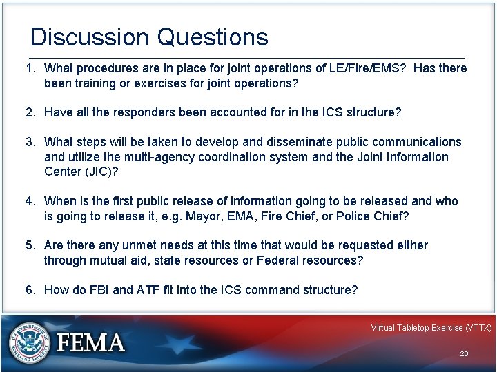 Discussion Questions 1. What procedures are in place for joint operations of LE/Fire/EMS? Has