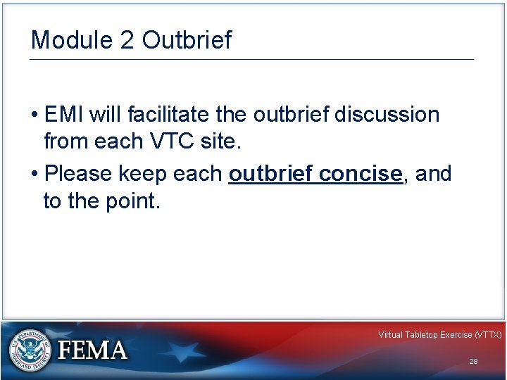 Module 2 Outbrief • EMI will facilitate the outbrief discussion from each VTC site.
