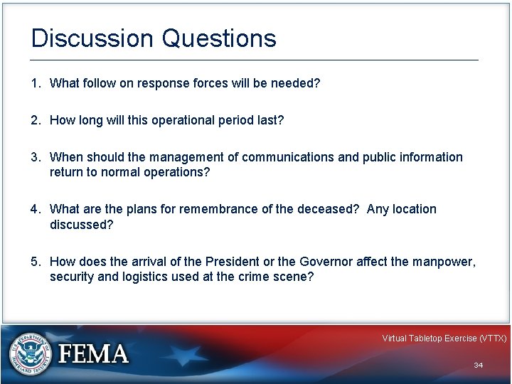 Discussion Questions 1. What follow on response forces will be needed? 2. How long