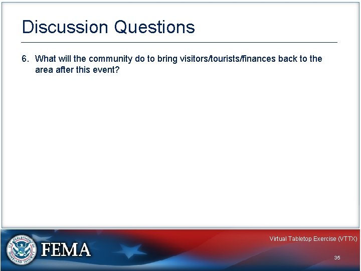 Discussion Questions 6. What will the community do to bring visitors/tourists/finances back to the