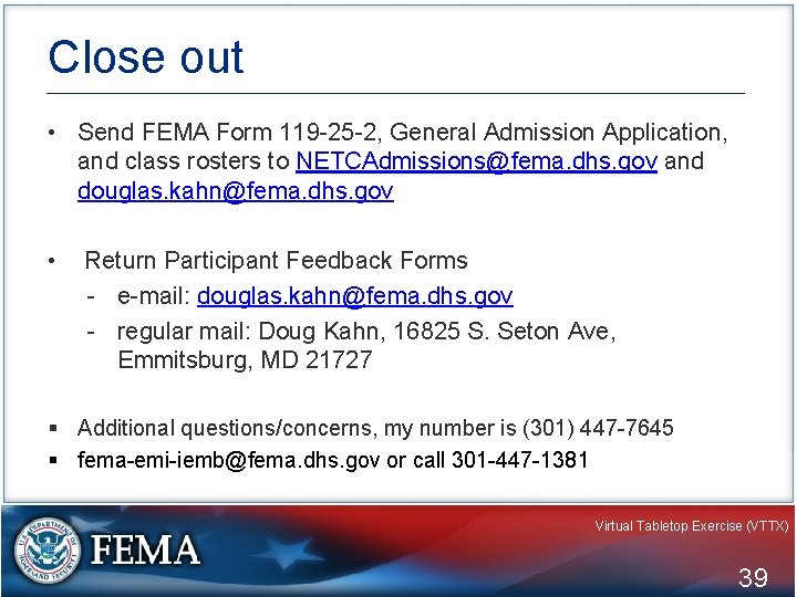 Close out • Send FEMA Form 119 -25 -2, General Admission Application, and class