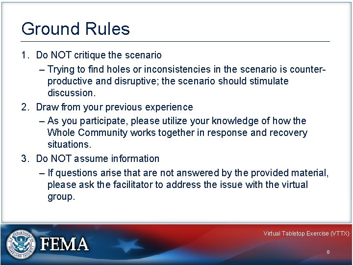 Ground Rules 1. Do NOT critique the scenario – Trying to find holes or