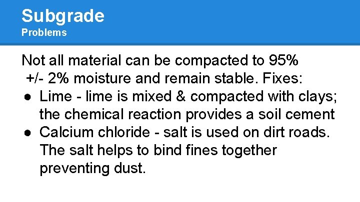 Subgrade Problems Not all material can be compacted to 95% +/- 2% moisture and