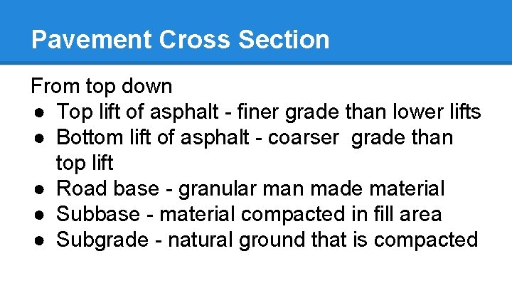 Pavement Cross Section From top down ● Top lift of asphalt - finer grade