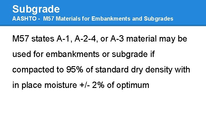 Subgrade AASHTO - M 57 Materials for Embankments and Subgrades M 57 states A-1,