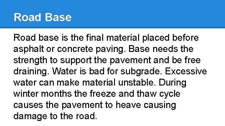 Road Base Road base is the final material placed before asphalt or concrete paving.