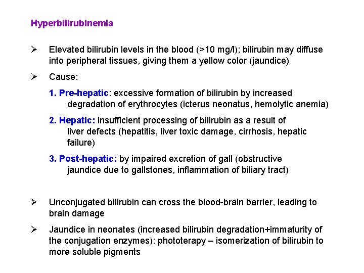 Hyperbilirubinemia Ø Elevated bilirubin levels in the blood (>10 mg/l); bilirubin may diffuse into