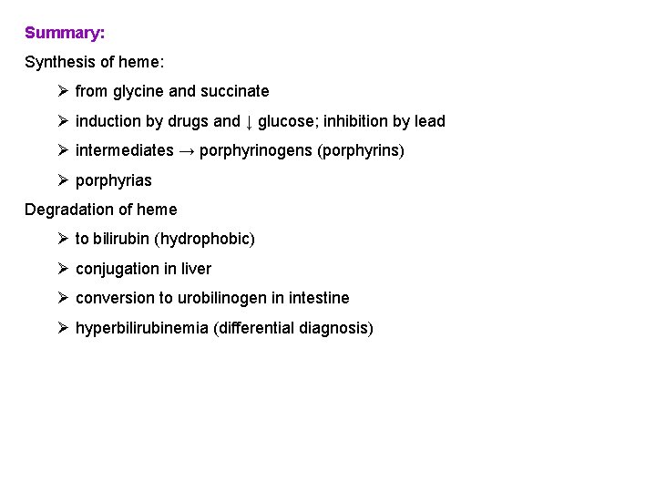 Summary: Synthesis of heme: Ø from glycine and succinate Ø induction by drugs and