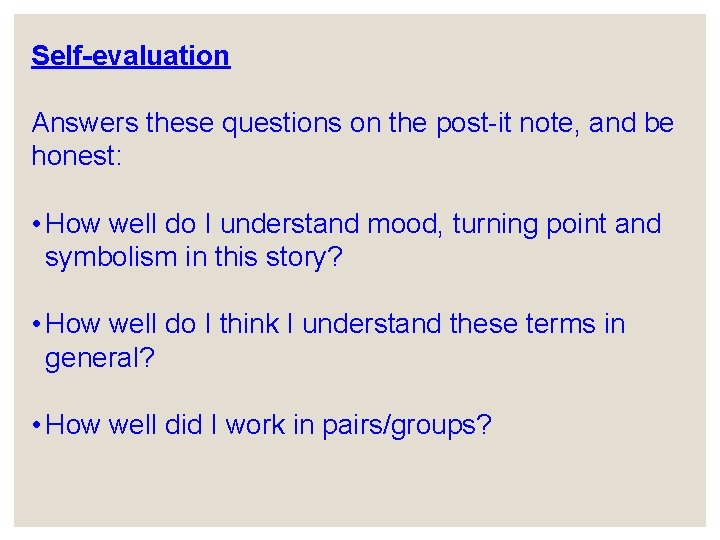 Self-evaluation Answers these questions on the post-it note, and be honest: • How well