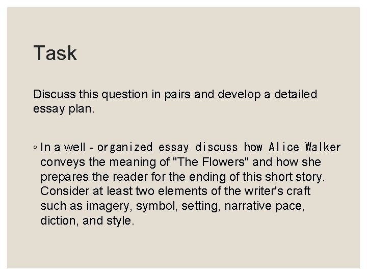 Task Discuss this question in pairs and develop a detailed essay plan. ◦ In