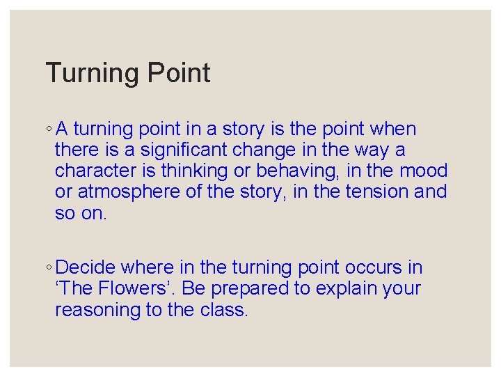 Turning Point ◦ A turning point in a story is the point when there