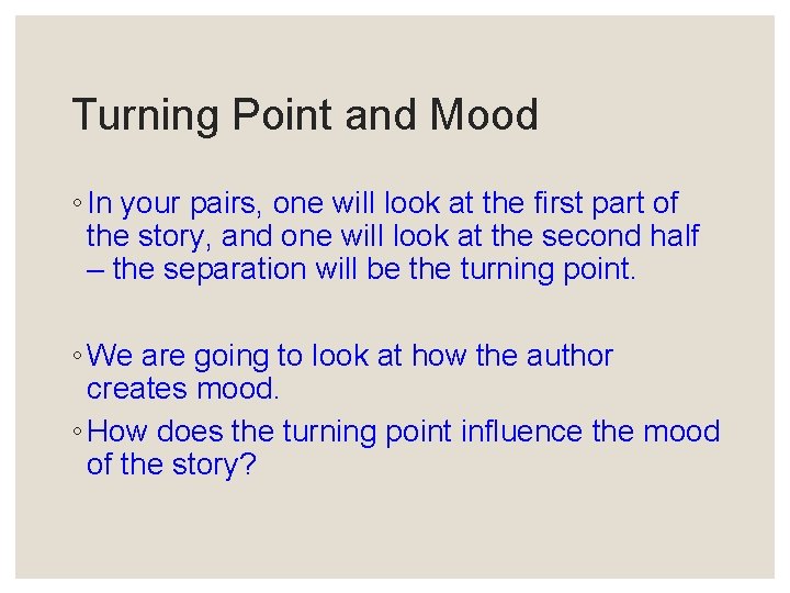 Turning Point and Mood ◦ In your pairs, one will look at the first