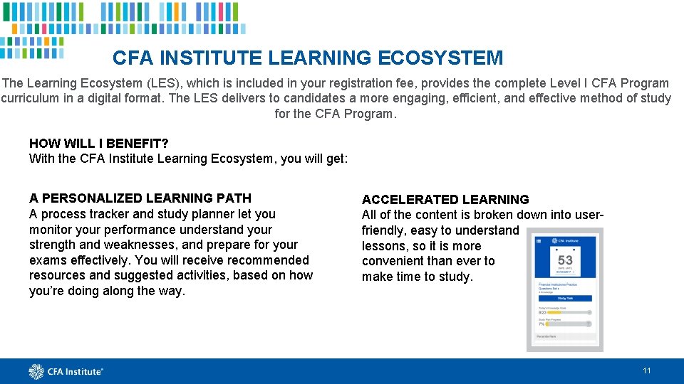 CFA INSTITUTE LEARNING ECOSYSTEM The Learning Ecosystem (LES), which is included in your registration