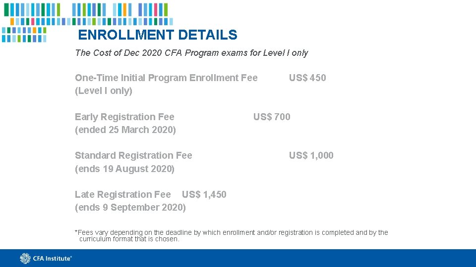 ENROLLMENT DETAILS The Cost of Dec 2020 CFA Program exams for Level I only