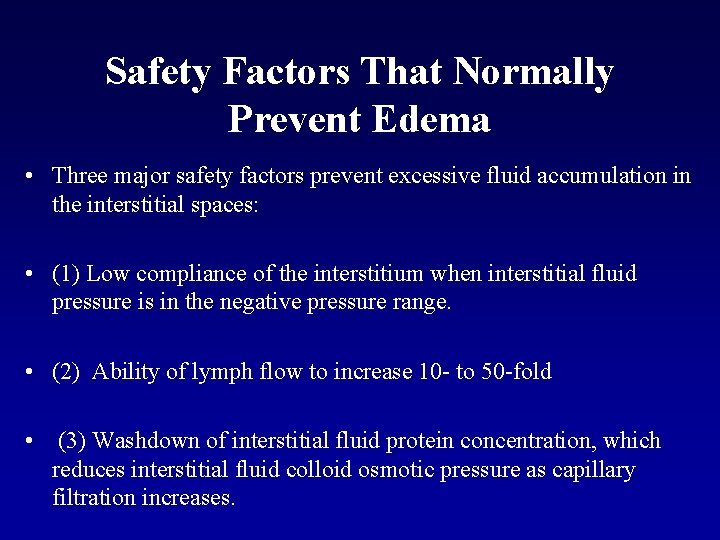 Safety Factors That Normally Prevent Edema • Three major safety factors prevent excessive fluid Safety Factors That Normally Prevent Edema • Three major safety factors prevent excessive fluid