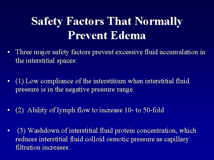 Safety Factors That Normally Prevent Edema • Three major safety factors prevent excessive fluid