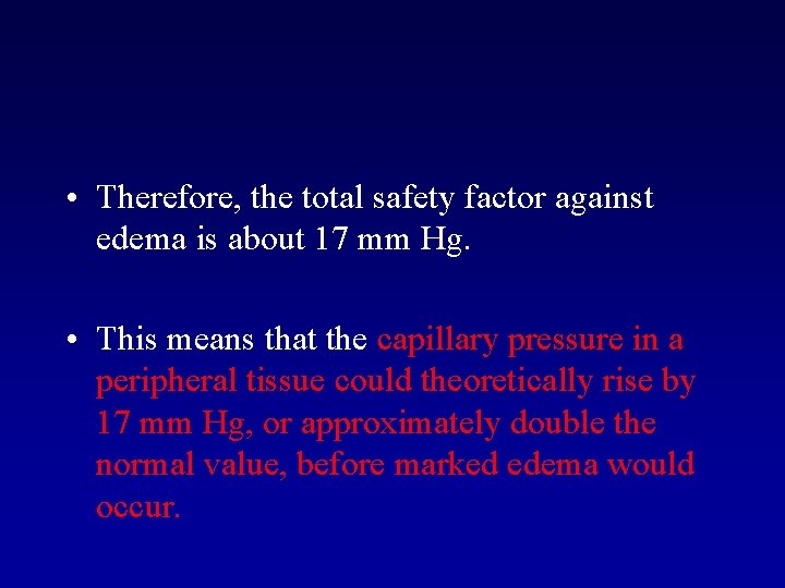  • Therefore, the total safety factor against edema is about 17 mm Hg.