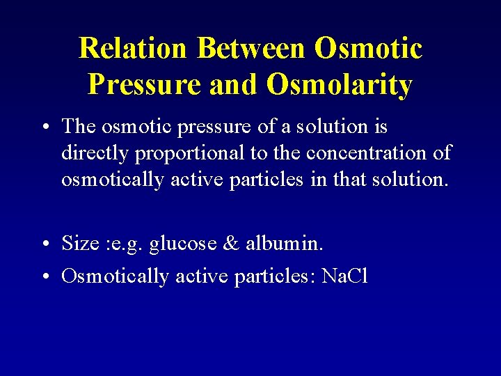 Relation Between Osmotic Pressure and Osmolarity • The osmotic pressure of a solution is