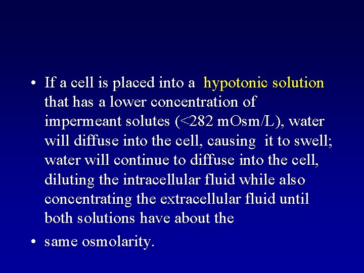  • If a cell is placed into a hypotonic solution that has a