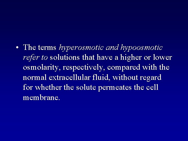  • The terms hyperosmotic and hypoosmotic refer to solutions that have a higher
