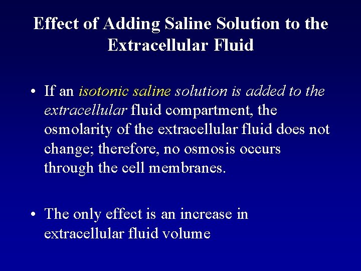 Effect of Adding Saline Solution to the Extracellular Fluid • If an isotonic saline