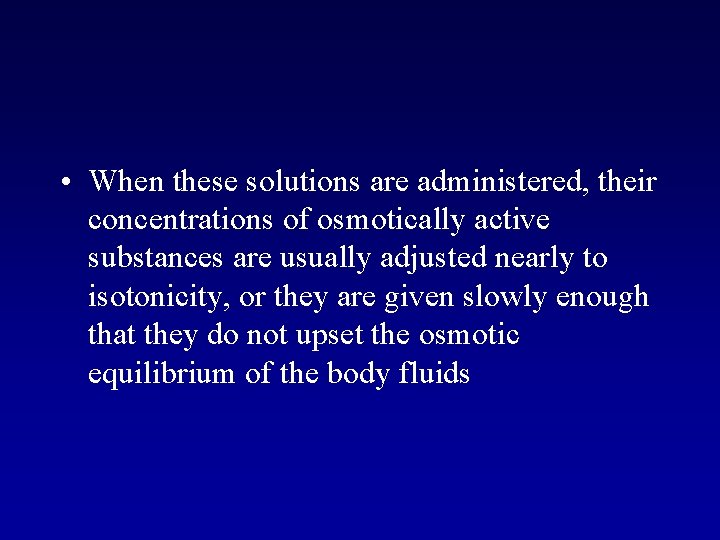  • When these solutions are administered, their concentrations of osmotically active substances are