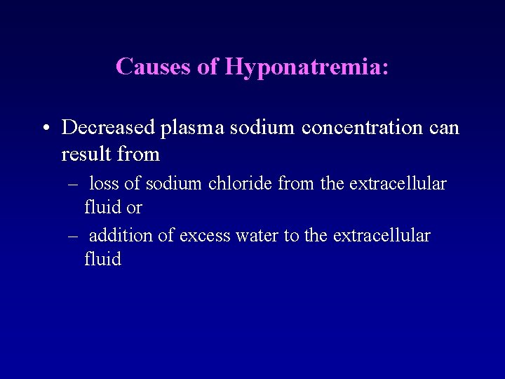 Causes of Hyponatremia: • Decreased plasma sodium concentration can result from – loss of Causes of Hyponatremia: • Decreased plasma sodium concentration can result from – loss of