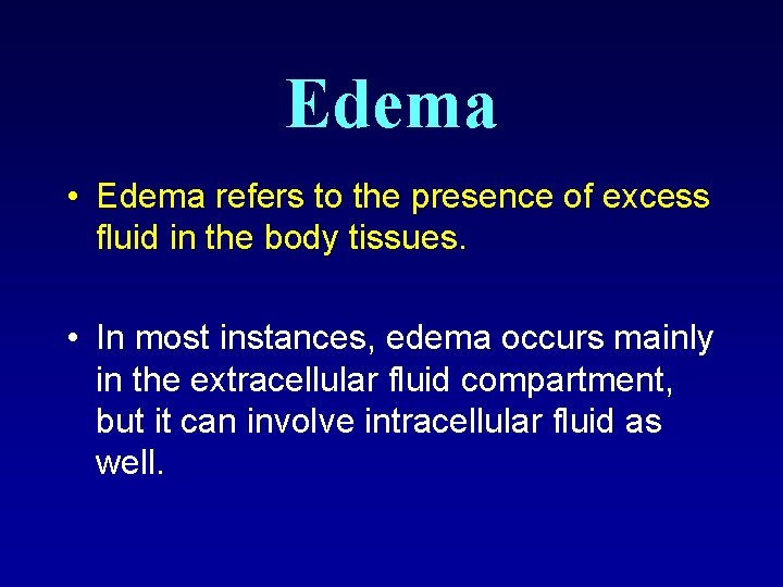 Edema • Edema refers to the presence of excess fluid in the body tissues.